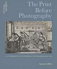 The Print Before Photography: An Introduction to European Printmaking 1550 - 1820