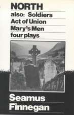 North, Soldiers, Act of Union, Mary's Men: Four Plays