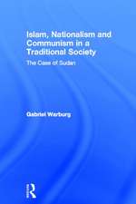 Islam, Nationalism and Communism in a Traditional Society: The Case of Sudan