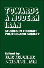 Towards a Modern Iran: Studies in Thought, Politics and Society