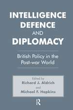 Intelligence, Defence and Diplomacy: British Policy in the Post-War World