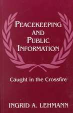 Peacekeeping and Public Information: Caught in the Crossfire