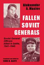 Fallen Soviet Generals: Soviet General Officers Killed in Battle, 1941-1945