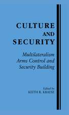 Culture and Security: Multilateralism, Arms Control and Security Building