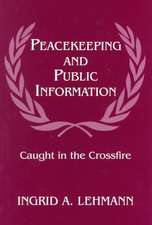 Peacekeeping and Public Information: Caught in the Crossfire