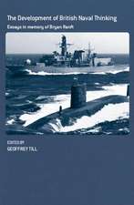 The Development of British Naval Thinking: Essays in Memory of Bryan Ranft