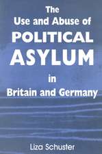 The Use and Abuse of Political Asylum in Britain and Germany