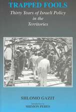 Trapped Fools: Thirty Years of Israeli Policy in the Territories