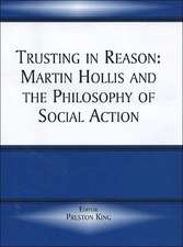 Trusting in Reason: Martin Hollis and the Philosophy of Social Action