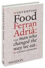 Andrews, C: Reinventing Food; Ferran Adria: The Man Who Chan