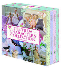 The Tilda Characters Collection: Birds, Bunnies, Angels and Dolls