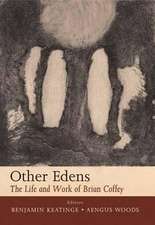 Other Edens: The Life and Work of Brian Coffey