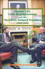 Fianna Fail, Irish Republicanism and the Northern Ireland Troubles, 1968-2005