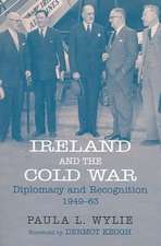 Ireland and the Cold War: Recognition and Diplomacy 1949-63