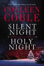 Silent Night, Holy Night: A Colleen Coble Christmas Collection