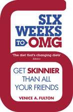 Six Weeks to OMG: Get skinnier than all your friends