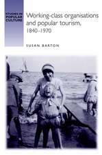 Working-class Holidays and Popular Tourism,1840-1970