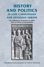 History and Politics in Late Carolingian and Ottonian Europe