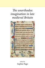 The Unorthodox Imagination in Late Medieval Britain