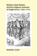 Britain's Chief Rabbis and the Religious Character of Anglo-Jewry 1880-1970