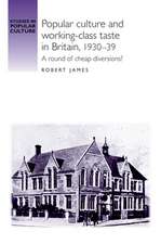 Popular Culture and Working-class Taste in Britain, 1930-39