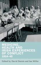 Medicine, Health and Irish Experiences of Conflict, 1914-45