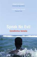 Iweala, U: Speak No Evil