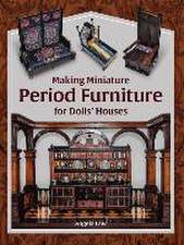 Making Miniature Period Furniture for Dolls' Houses