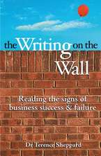 The Writing on the Wall – Reading the Signs of Business Success and Failure