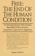 Free: The End of the Human Condition