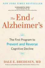 The End of Alzheimer's: The First Program to Prevent and Reverse Cognitive Decline