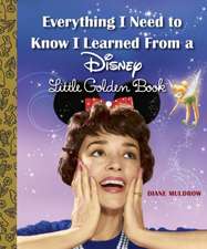 Everything I Need to Know I Learned from a Disney Little Golden Book (Disney)