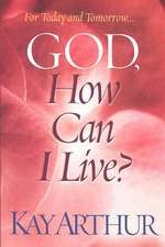 God, How Can I Live?