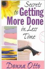 Secrets to Getting More Done in Less Time