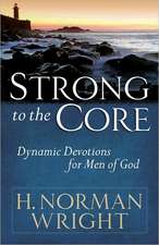 Strong to the Core: Dynamic Devotions for Men of God