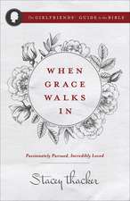 When Grace Walks in: Passionately Pursued, Incredibly Loved