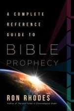 The Complete Reference Guide to Bible Prophecy