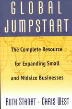 Global Jumpstart: The Complete Resource Expanding Small And Midsize Businesses