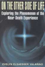 On The Other Side Of Life: Exploring The Phenomenon Of The Near-death Experience