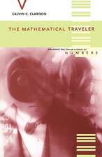 The Mathematical Traveler: Exploring The Grand History Of Numbers