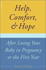 Help, Comfort, And Hope After Losing Your Baby In Pregnancy Or The First Year