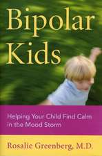 Bipolar Kids: Helping Your Child Find Calm in the Mood Storm