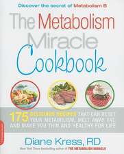 The Metabolism Miracle Cookbook: 175 Delicious Meals that Can Reset Your Metabolism, Melt Away Fat, and Make You Thin and Healthy for Life