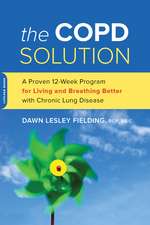 The COPD Solution: A Proven 10-Week Program for Living and Breathing Better with Chronic Lung Disease