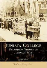 Juniata College: Uncommon Visions of Juniata's Past