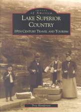 Lake Superior Country: 19th Century Travel and Tourism