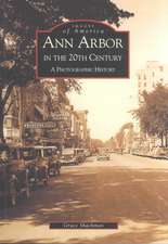 Ann Arbor in the 20th Century: A Photographic History