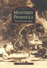 Monterey Peninsula: The Golden Age