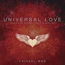 Universal Love: Music for Global Peace & Healing