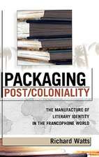 Watts, R: Packaging Post/Coloniality